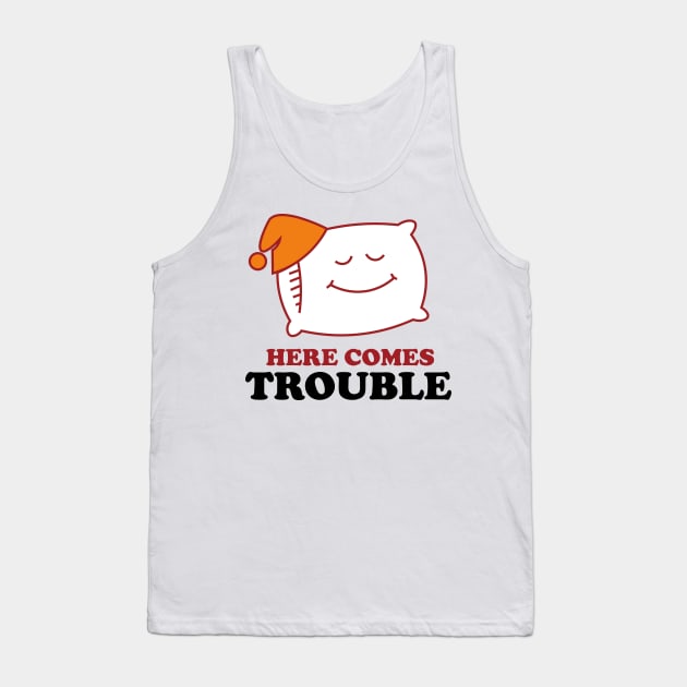 Here Comes Trouble Tank Top by ijoshthereforeiam